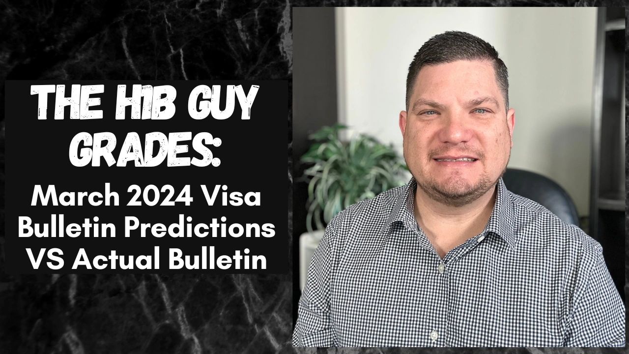 The H1B Guy Grades March 2024 Visa Bulletin Prediction